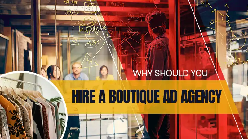 Hire a Boutique Ad Agency