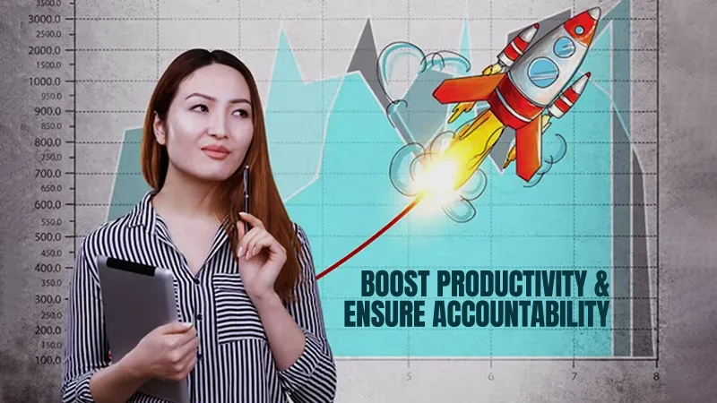 Boost Productivity and Ensure Accountability