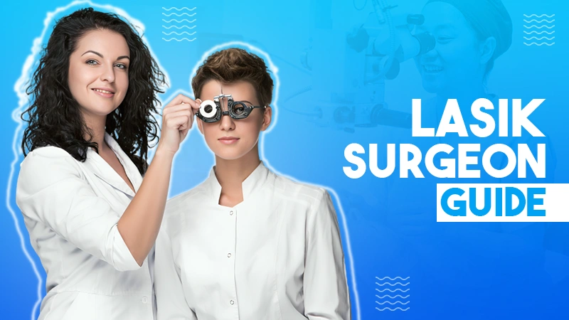 choosing best lasik surgeon guide